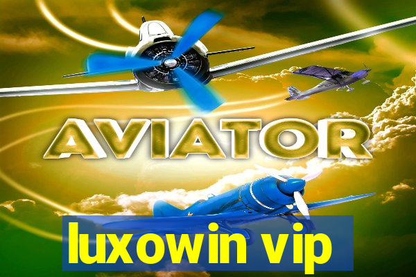 luxowin vip